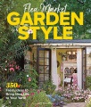 Cover for Flea market garden style: 350+ fresh ideas to bring new life to your yard!