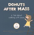 Cover for Donuts after mass: a tale about walking with Jesus