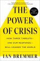 Cover for The power of crisis: how three threats - and our response - will change the...