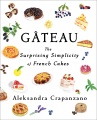 Cover for Gateau: The Surprising Simplicity of French Cakes