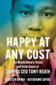 Cover for Happy at any cost: the revolutionary vision and fatal quest of Zappos CEO T...