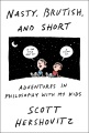 Cover for Nasty, brutish, and short: adventures in philosophy with kids
