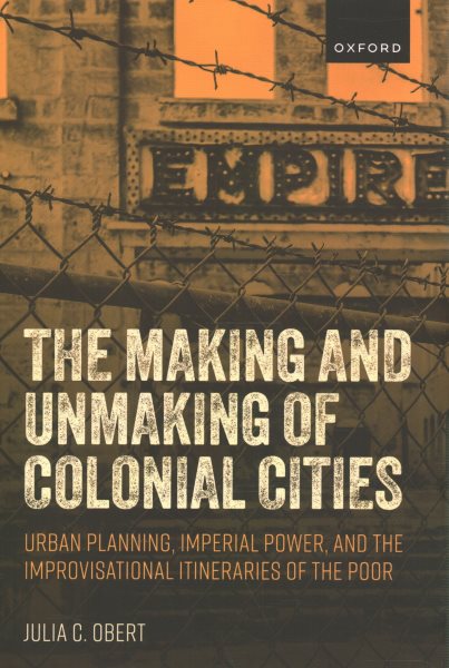 The making and unmaking of colonial cities 