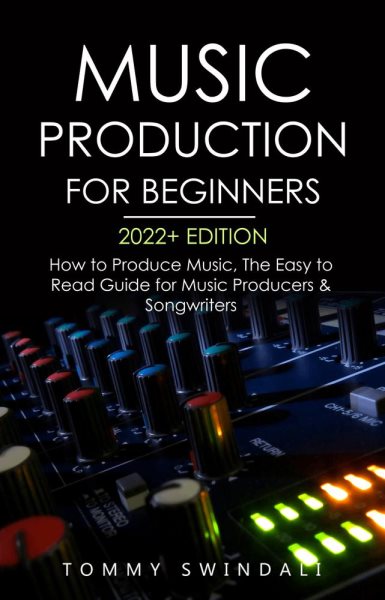 Music production for beginners 2022+ edition  