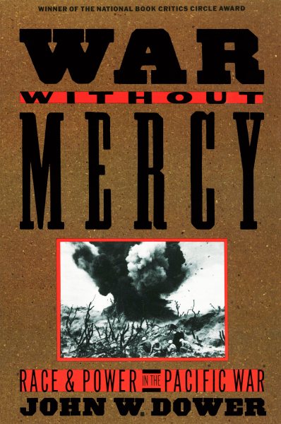 Cover of War Without Mercy: Race and Power in the Pacific War 
