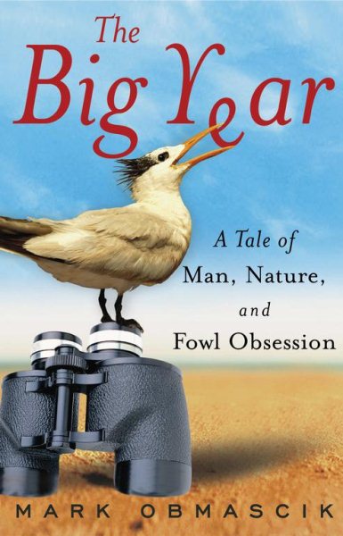 Cover of The Big Year: A Tale of Man, Nature, and Fowl Obsession