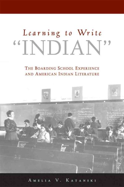 Cover of Learning to Write "Indian": The Boarding-school Experience and American Indian 