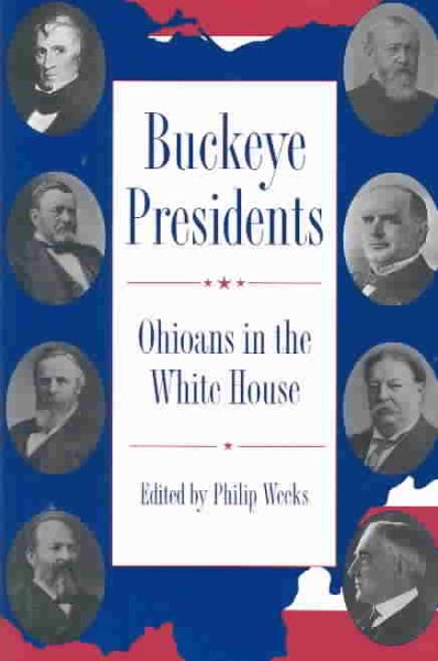 Cover of Buckeye Presidents: Ohioans in the White House