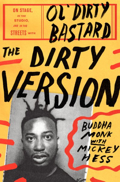 Cover of The Dirty Version: On Stage, in the Studio, and in the Streets with Ol' Dirty Bastard