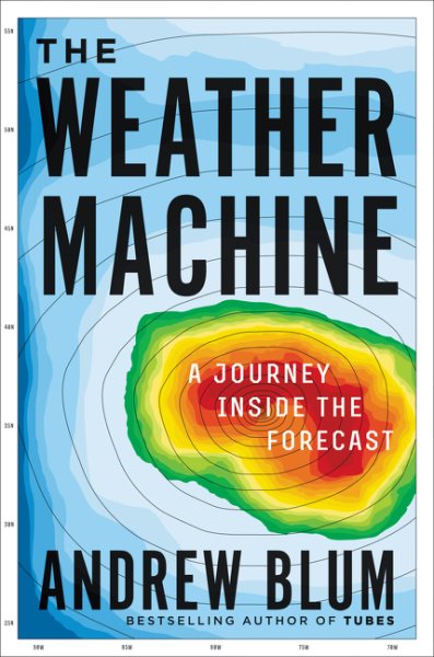 Cover of The Weather Machine: A Journey inside the Forecast