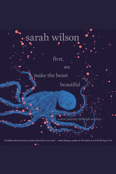 Cover of First, We Make the Beast Beautiful: A New Journey Through Anxiety