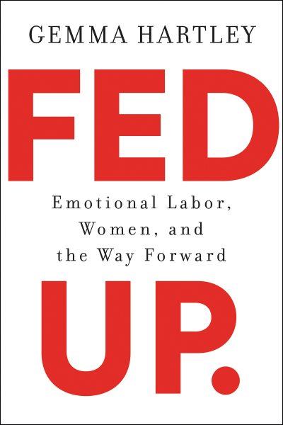 Cover of Fed Up: Emotional Labor, Women, and the Way Forward