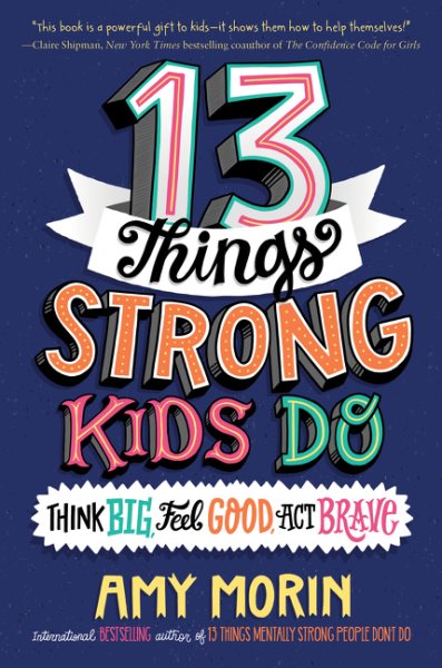 Cover of 13 Things Strong Kids Do: Think Big, Feel Good, Act Brave