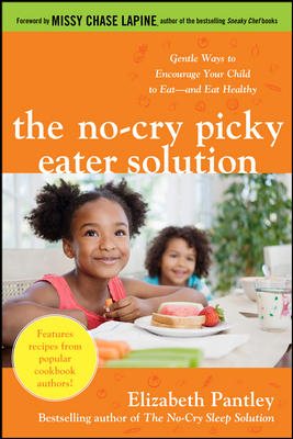 Cover of The No-Cry Picky Eater Solution: Gentle Ways to Encourage Your Child to Eat and Eat Healthy 