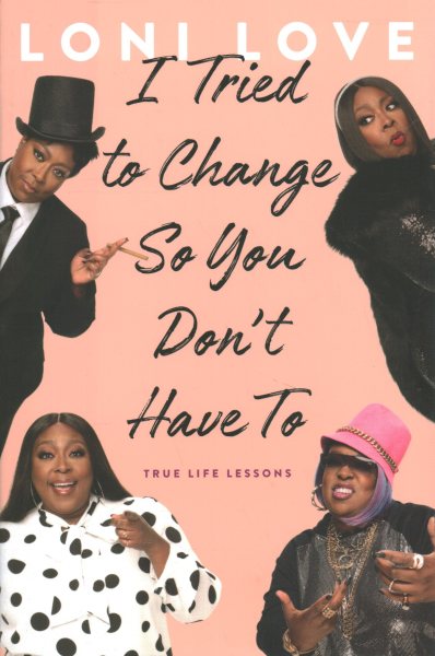Cover of I Tried to Change So You Don’t Have To: True Life Lessons