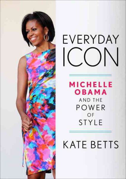 Cover of Everyday Icon: Michelle Obama and the Power of Style