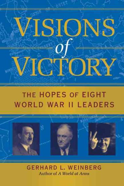 Cover of Visions of victory : the hopes of eight World War II leaders