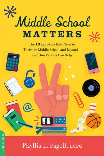 Cover of Middle School Matters: The 10 Key Skills Kids Need to Thrive in Middle School and Beyond – And How Parents Can Help