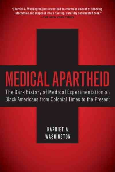 Cover of Medical Apartheid: The Dark History of Medical Experimentation on Black Americans from Colonial Times to the Present 