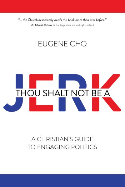 Cover of Thou Shalt Not Be a Jerk: A Christian's Guide to Engaging Politics