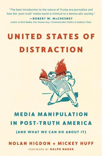 Cover of United States of Distraction: Media Manipulation in Post-Truth America (and What We Can Do About It)