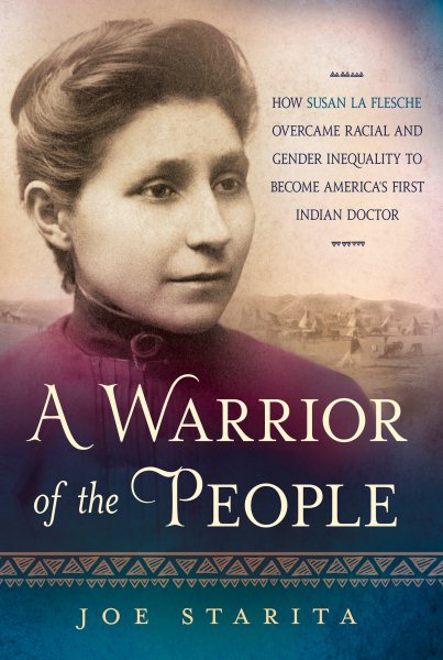 Cover of A Warrior of the People: How Susan La Flesche Overcame Racial and Gender Inequality to Become America's First Indian Doctor