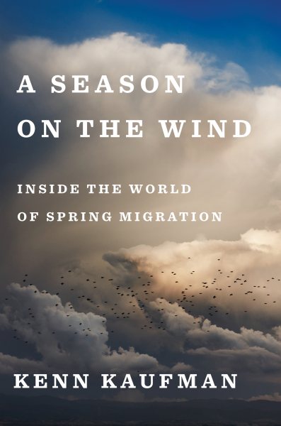 Cover of A Season on the Wind: Inside the World of Spring Migration