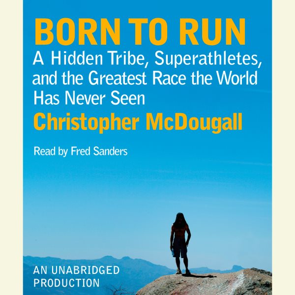 Cover of Born to Run: A hidden tribe, superathletes and the greatest race the world has never seen 