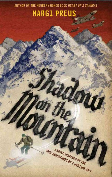 Cover of Shadow on the Mountain: A Novel Inspired by the True Adventures of a Wartime Spy