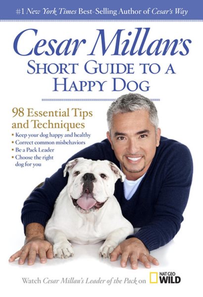 Cover of Cesar Millan's Short Guide to a Happy Dog: 98 Essential Tips and Techniques