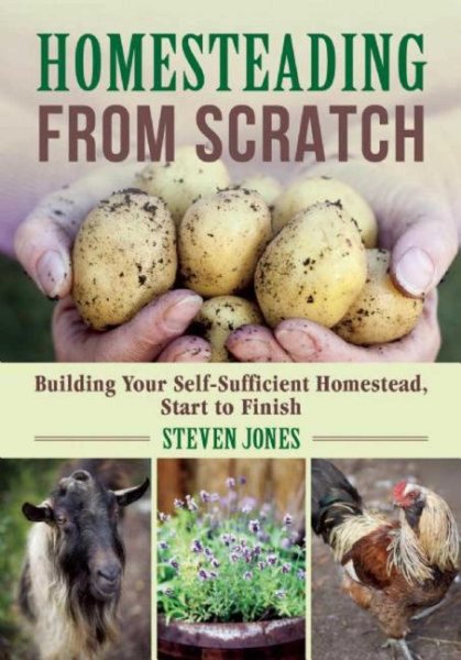 Cover of Homesteading from Scratch: Building Your Self-Sufficient Homestead, Start to Finish