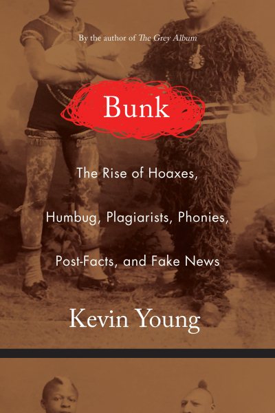 Cover of Bunk: The Rise of Hoaxes, Humbugs, Plagiarists, Phonies, Post-Facts, and Fake News