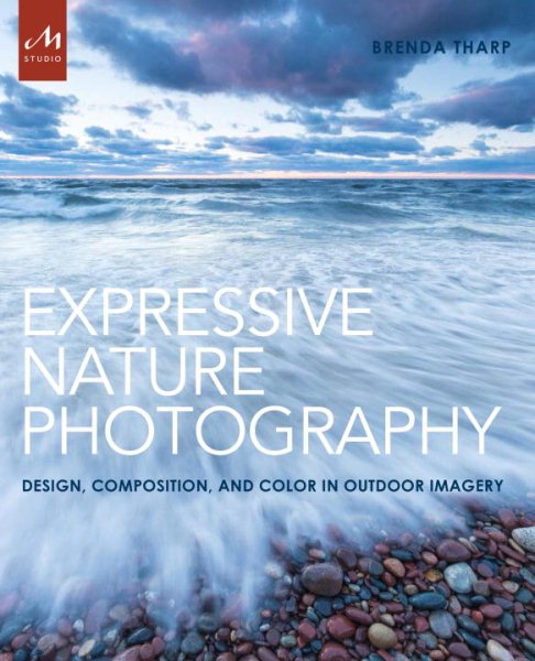 Cover of Expressive Nature Photography: Design, Composition, and Color in Outdoor Imagery