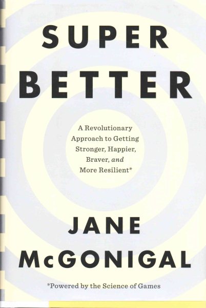 Cover of Superbetter: A Revolutionary Approach to Getting Stronger, Happier, Braver and More Resilient