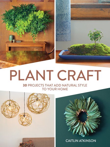 Cover of Plant Craft: 30 Projects That Add Natural Style to Your Home