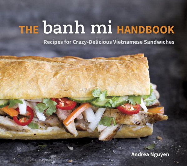 Cover of The Banh Mi Handbook: Recipes for Crazy-Delicious Vietnamese Sandwiches