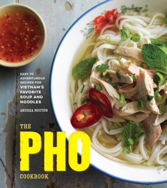 Cover of The Pho Cookbook: From Easy to Adventurous, Recipes for Vietnam's Favorite Soup and Noodles  