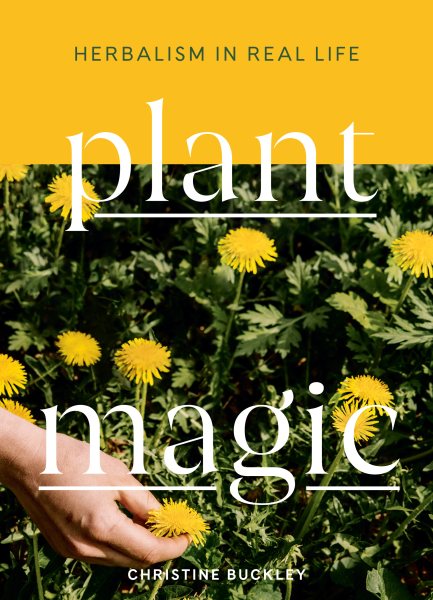 Cover of Plant Magic: Herbalism in Real Life