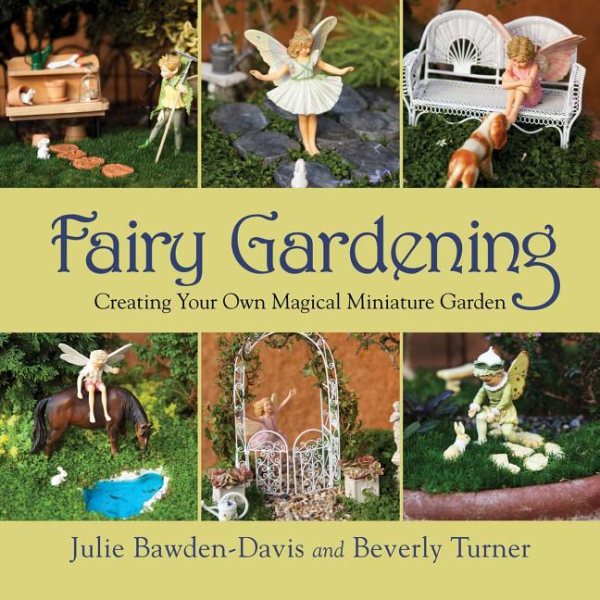 Cover of Fairy Gardening: Creating Your Own Magical Miniature Garden