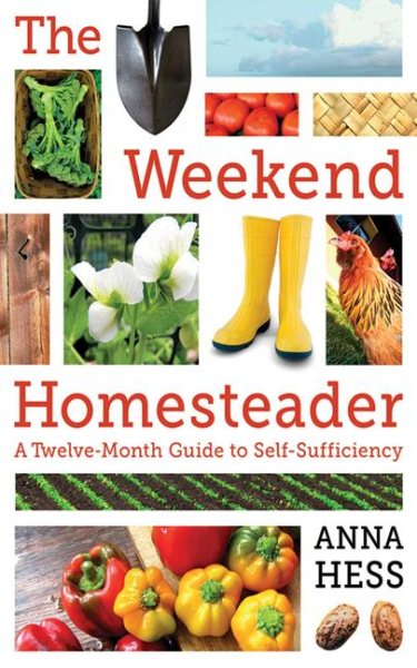 Cover of The Weekend Homesteader: A Twelve-Month Guide to Self-Sufficiency