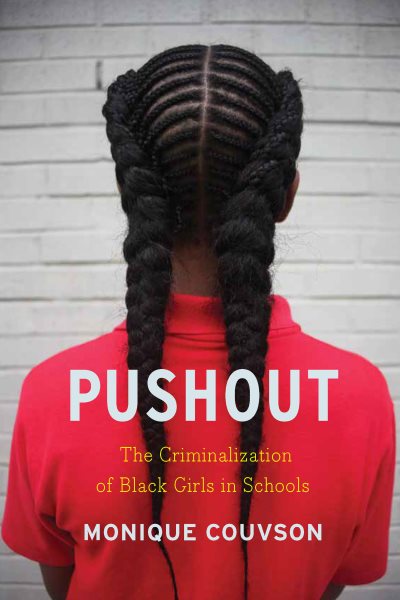 Cover of Pushout: The Criminalization of Black Girls in Schools 