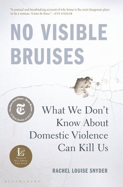 Cover of No Visible Bruises: What We Don’t Know About Domestic Violence Can Kill Us 