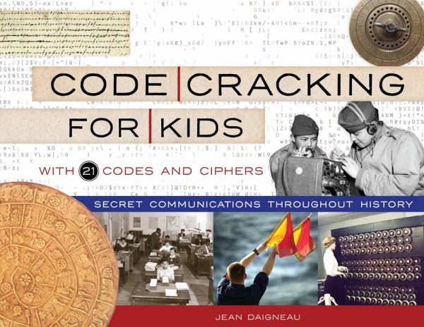 Cover of Code cracking for kids : secret communications throughout history, with 21 codes and ciphers