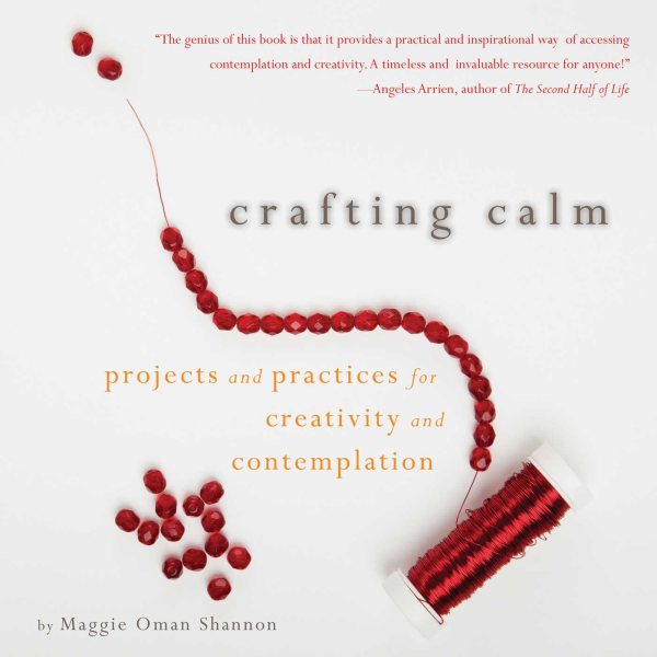 Cover of Crafting Calm: Projects and Practices for Creativity and Contemplation