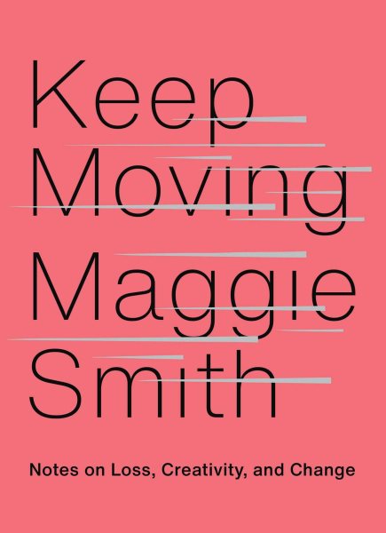 Cover of Keep Moving: Notes on Loss, Creativity, and Change