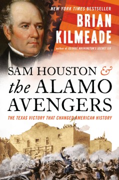 Cover of Sam Houston and the Alamo Avengers: The Texas Victory that Changed American History