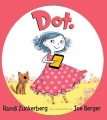 Dot. by Randi Zuckerberg ; illustrated by Joe Berger