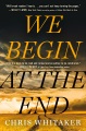 We Begin at the End (Whitaker, Chris) NO Large Print  Product Image