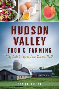 Hudson Valley Food & Farming by Tessa Edick