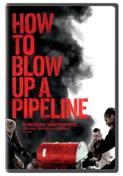 How to Blow Up A Pipeline